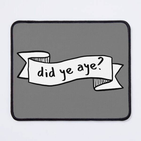 Item preview, did ye aye?  did you? scottish slang designed and sold by Alyn8.