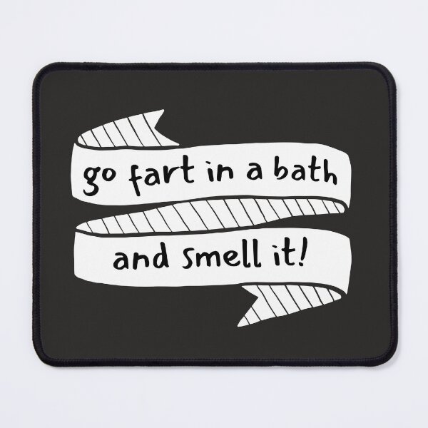 Item preview, go fart in a bath and smell it designed and sold by Alyn8.