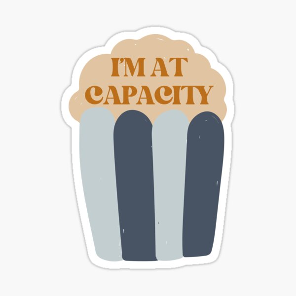 Item preview, I'm At Capacity (neutral) designed and sold by Katie Kurtz.