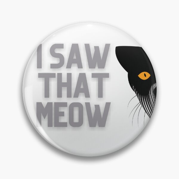 Item preview, i saw that meow is a funny meme of a black cat designed and sold by attakorn.