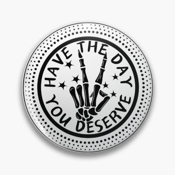 Item preview, HAVE THE DAY YOU DESERVE SPOTS PEACE SIGN SKELETON HAND designed and sold by 2CRE8IVE4925.
