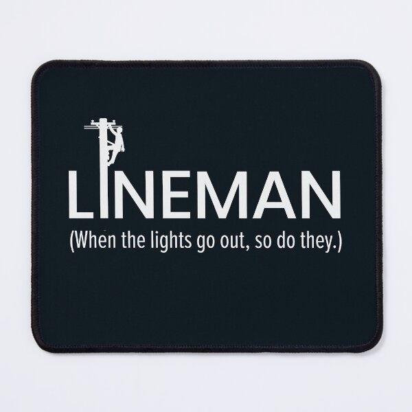 Lineman - When the lights go out, so do they Mouse Pad