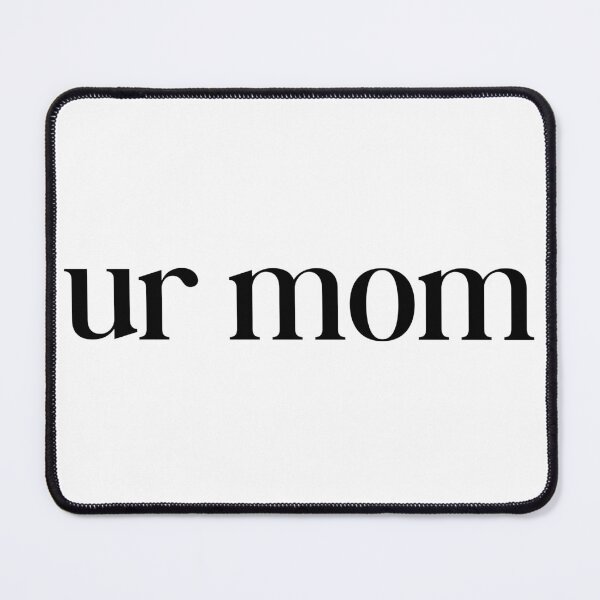 Item preview, ur mom designed and sold by The Store.