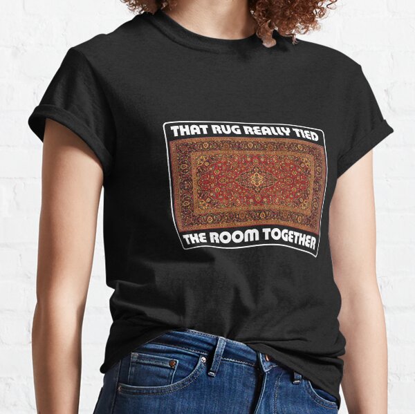Ce tapis a vraiment lié la pièce ensemble - Inspiré par The Big Lebowski T-shirt classique