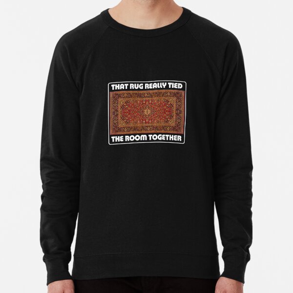 That Rug Really Tied The Room Together - Inspired by The Big Lebowski Lightweight Sweatshirt