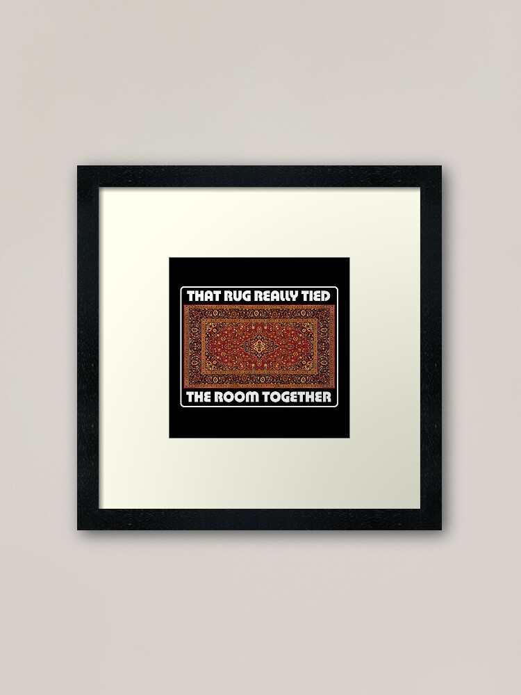 Alternate view of That Rug Really Tied The Room Together - Inspired by The Big Lebowski Framed Art Print