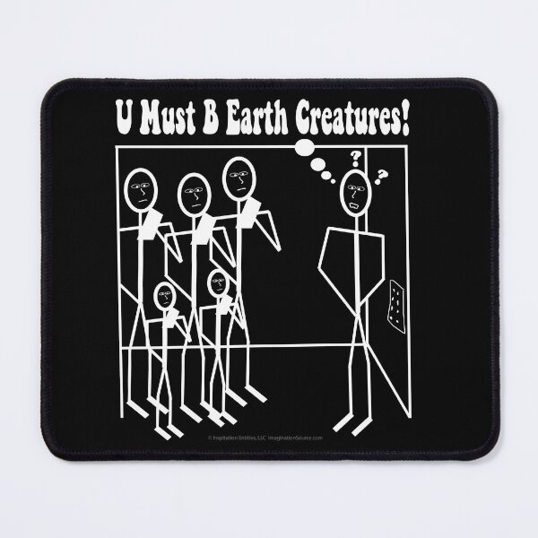 Item preview, U Must B Earth Creatures? - For DARK Backgrounds designed and sold by The Imagination Source™.