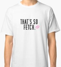 Camiseta clásica Eso es tan fetch.