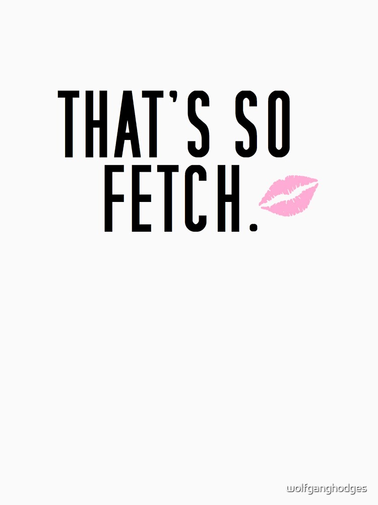 thats so fetch t shirt