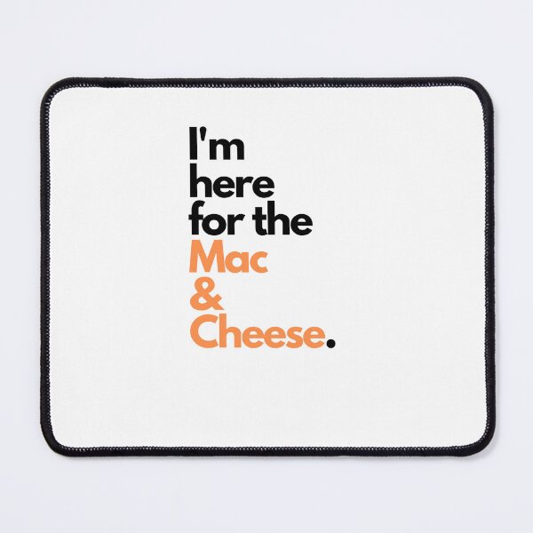 Item preview, I’m here for the Mac & Cheese. designed and sold by elvisgirl2000.