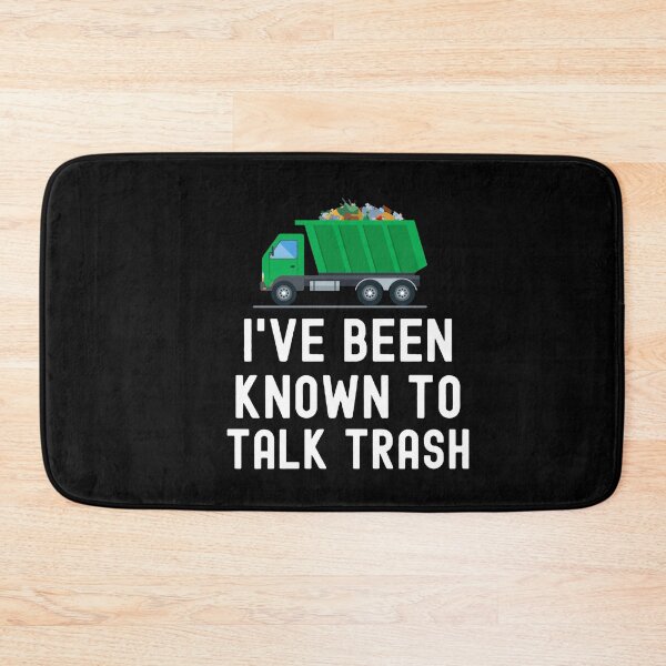 Item preview, I've Been Known To Talk Trash - Garbage Collector designed and sold by HappyDelights.