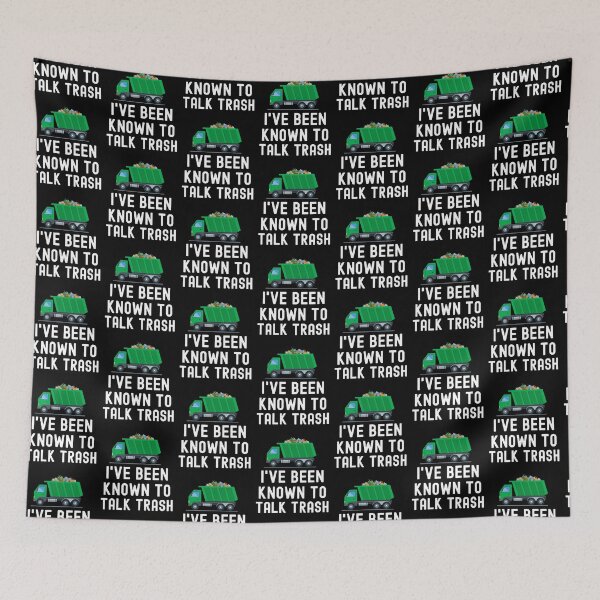 Item preview, I've Been Known To Talk Trash - Garbage Collector designed and sold by HappyDelights.