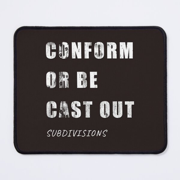 Item preview, Conform or be Cast Out designed and sold by Lightspeed2112.
