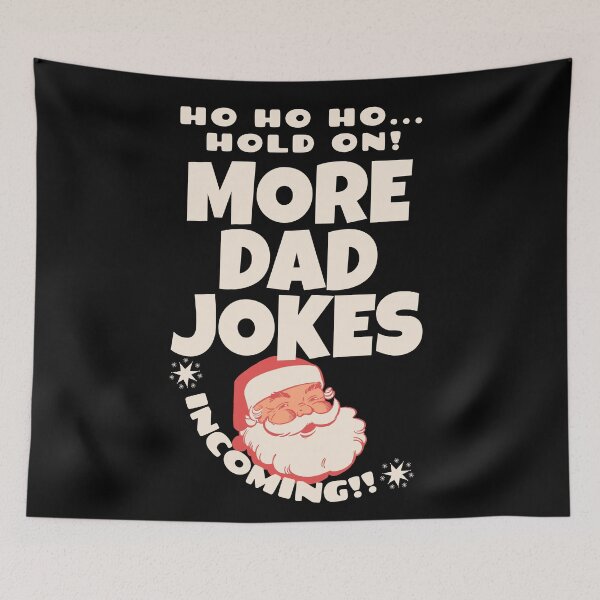 Item preview, Ho Ho hold on more dad jokes incoming Santa christmas cheer father dad funny quote designed and sold by ArtisanTeeShop.