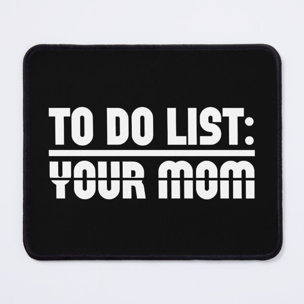 Item preview, To Do List Your Mum designed and sold by Hairball-Pets.