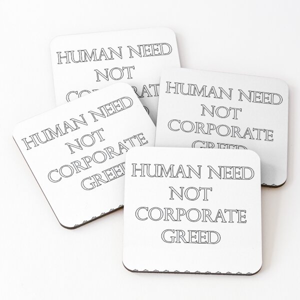 Item preview, Human need, not corporate greed designed and sold by Sharon K.
