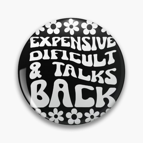 Item preview, Funny quote design, expensive difficult and talks back, flower hippie boho funny  designed and sold by PellSilversmith.