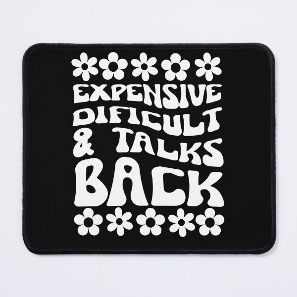Item preview, Funny quote design, expensive difficult and talks back, flower hippie boho funny  designed and sold by PellSilversmith.