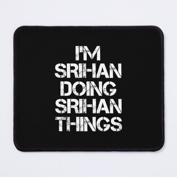 Item preview, Srihan Name - Srihan Doing Srihan Things designed and sold by LindenAverhart3.