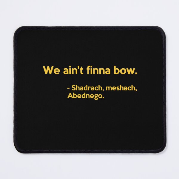 Item preview, We ain't finna bow | Shadrach, Meshach, Abednego | Three Hebrew Boys designed and sold by JohnSit.