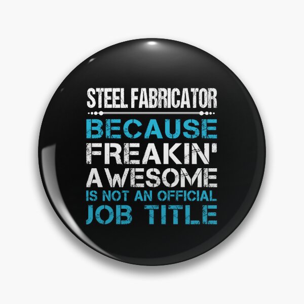 Item preview, Steel Fabricator - Freaking Awesome designed and sold by alphatinost.