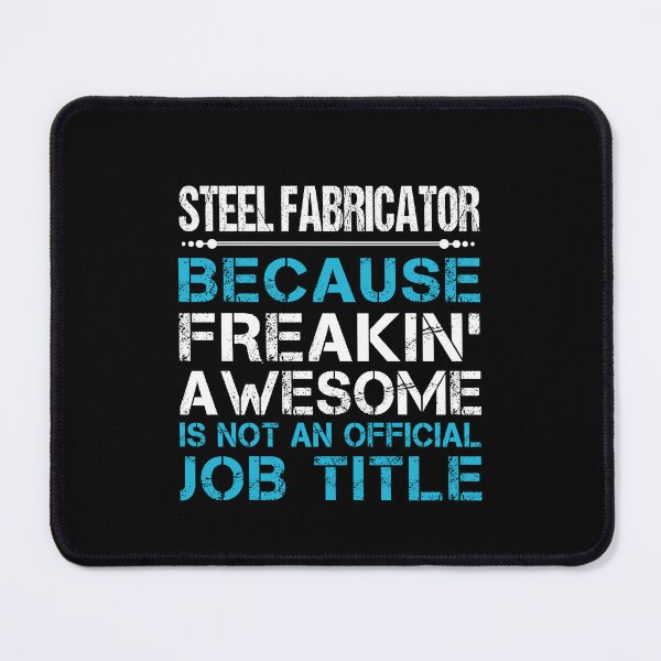Item preview, Steel Fabricator - Freaking Awesome designed and sold by alphatinost.