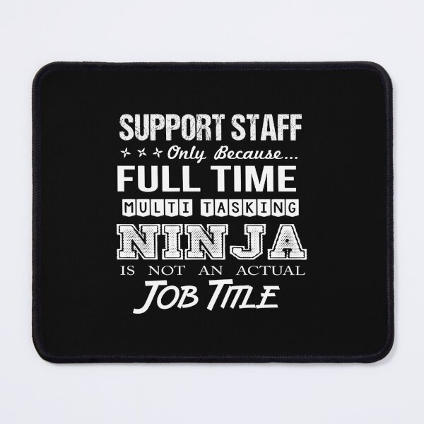 Item preview, Support Staff - Multitasking Ninja designed and sold by analisanta.