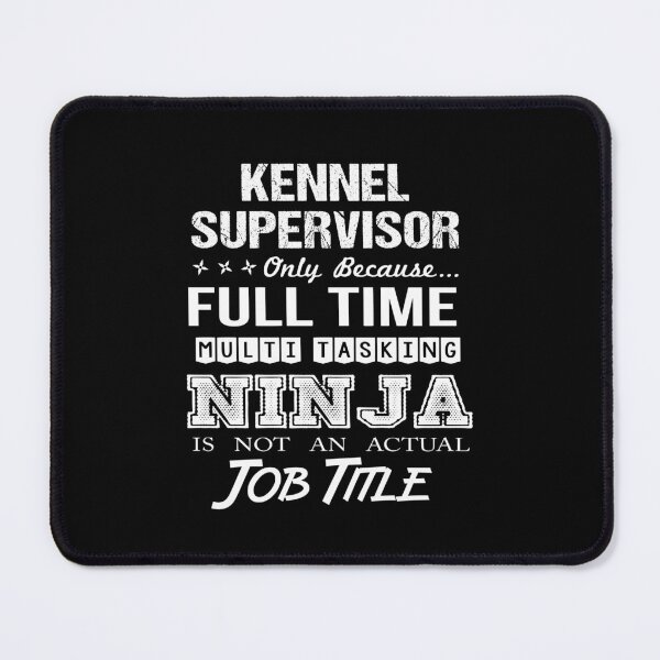 Item preview, Kennel Supervisor - Multitasking Ninja designed and sold by analisanta.