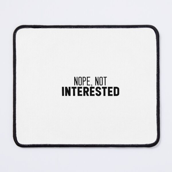 Item preview, Nope, not interested designed and sold by MissDewi.