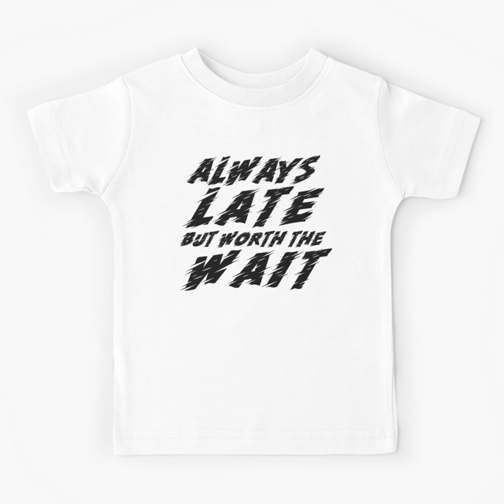 8 Colours Always Late But Worth The Wait Kids Jumper