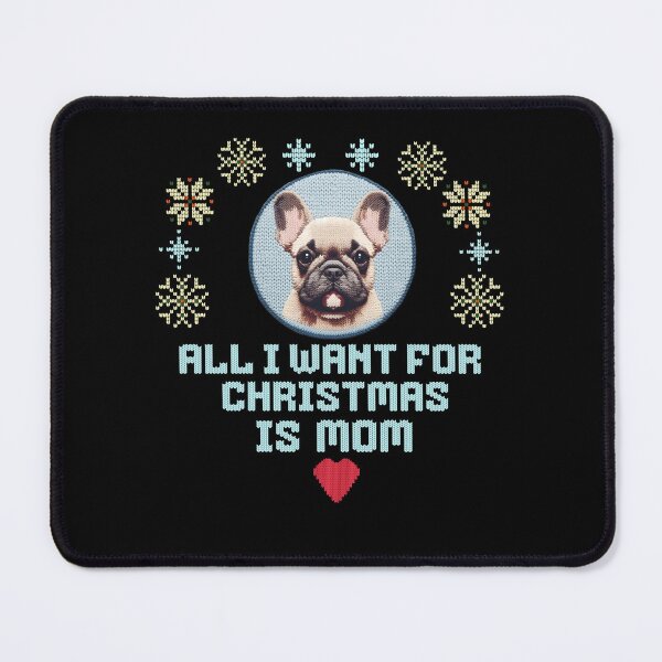 Item preview, Cute French Bulldog on an ugly sweater design, text: 'All I want for Chrismas is Mom' designed and sold by shirtsmugslife.