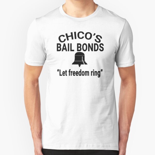 chicos bail bonds t shirt