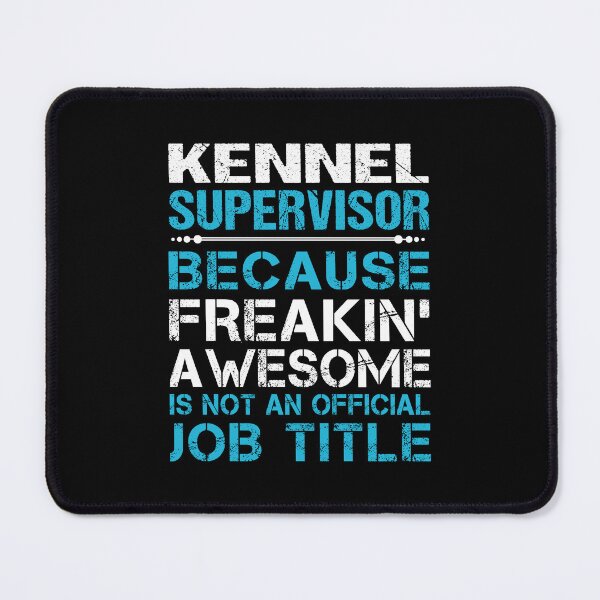 Item preview, Kennel Supervisor - Freaking Awesome designed and sold by analisanta.