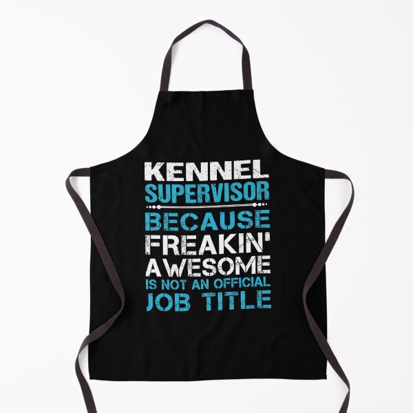 Item preview, Kennel Supervisor - Freaking Awesome designed and sold by analisanta.