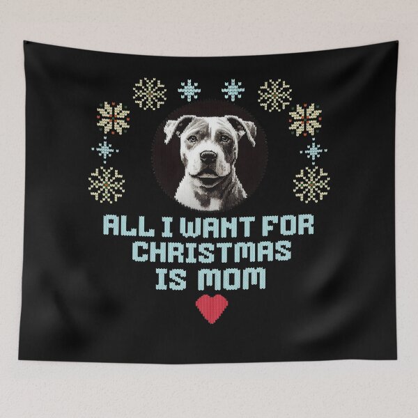 Item preview, Cute Pitbull on an ugly sweater design, text: 'All I want for Chrismas is Mom' designed and sold by shirtsmugslife.