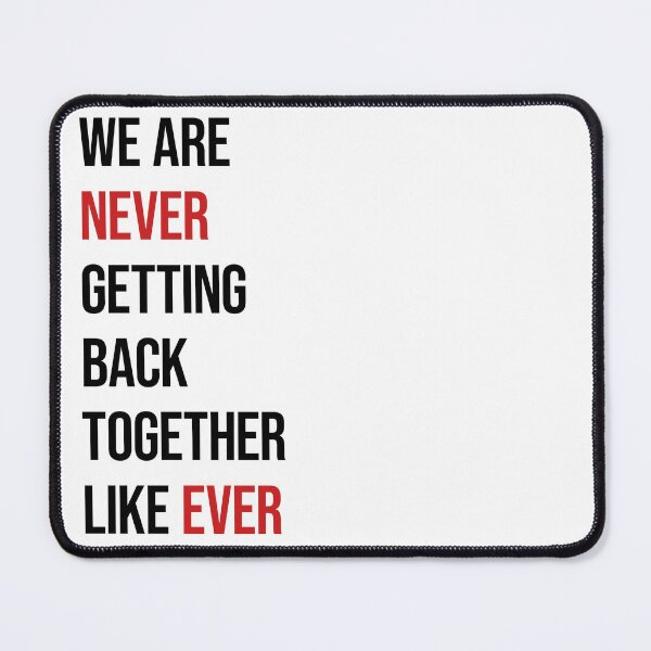 Item preview, We Are Never Ever Getting Back Together Like Ever designed and sold by iswiftyouwould.