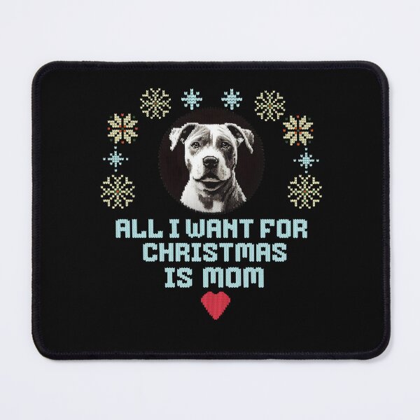 Item preview, Cute Pitbull on an ugly sweater design, text: 'All I want for Chrismas is Mom' designed and sold by shirtsmugslife.