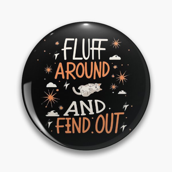 Item preview, Fluff Around and Find Out designed and sold by NNisu.