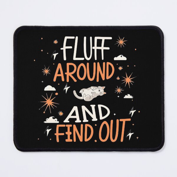 Item preview, Fluff Around and Find Out designed and sold by NNisu.