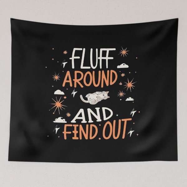 Item preview, Fluff Around and Find Out designed and sold by NNisu.