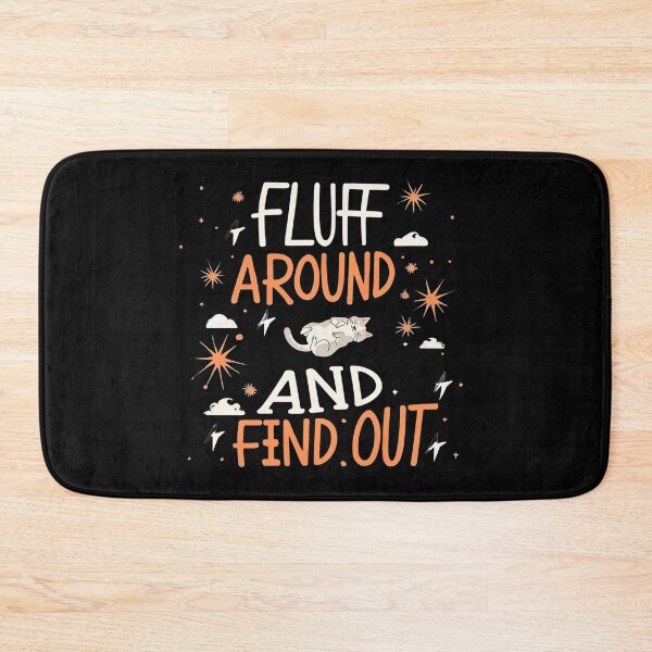Item preview, Fluff Around and Find Out designed and sold by NNisu.