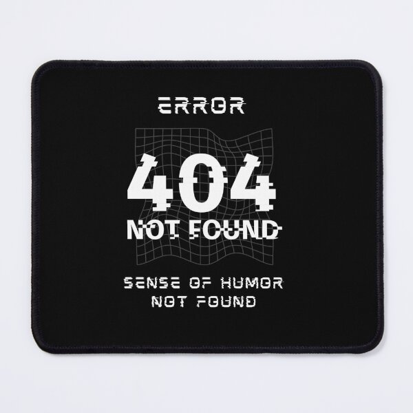 Item preview, Error 404: Sense of Humor Not Found style design designed and sold by Create.Inspire. Repeat.