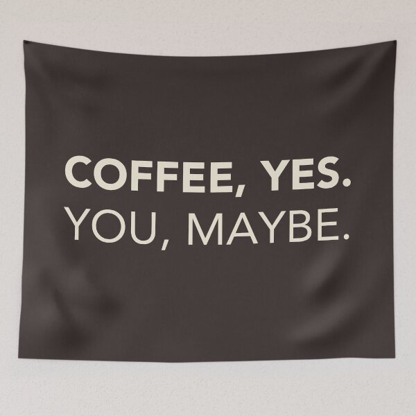 Item preview, Coffee, Yes. You, Maybe. Funny Coffee Quote. designed and sold by lagunaklein.