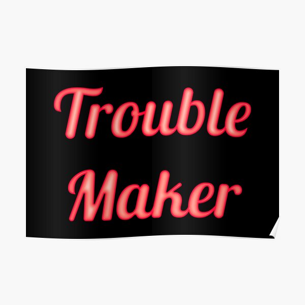 Problem Maker Posters Redbubble - troublemaker roblox parody