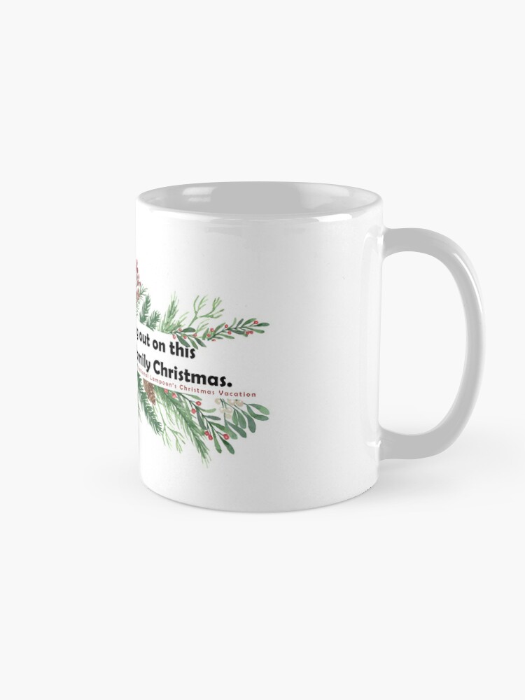 Discover National Lampoon's Christmas Vacation Quote Coffee Mug
