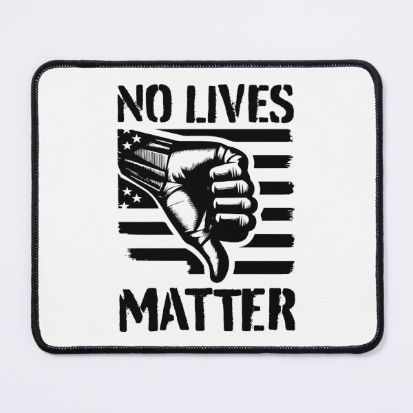 Item preview, No Lives Matter designed and sold by ShobulousStudio.