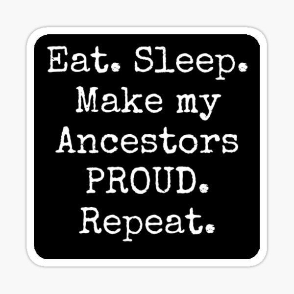 Make My Ancestors Proud Sticker
