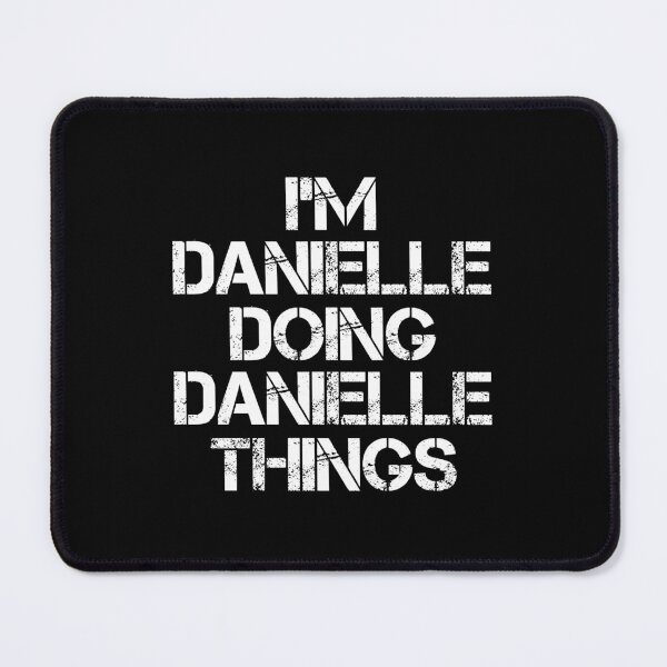 Item preview, Danielle Name - Danielle Doing Danielle Things designed and sold by LindenAverhart3.