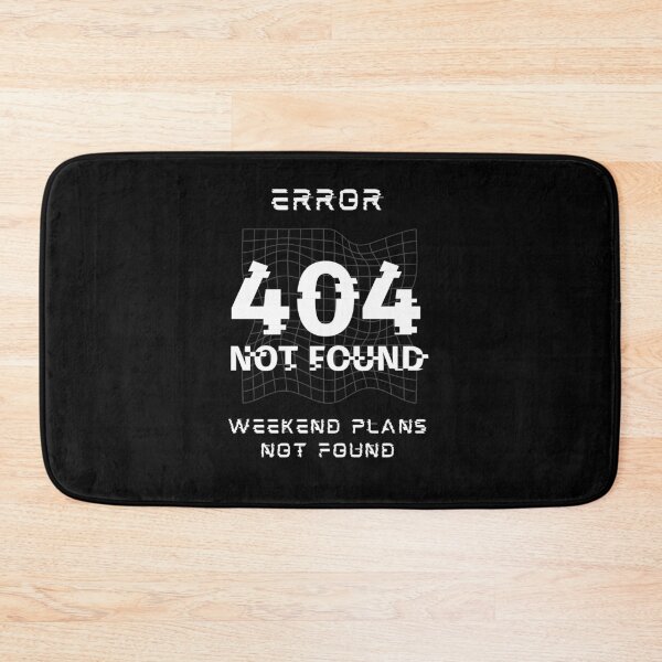Item preview, Error 404: Weekend Plans Not Found designed and sold by Create.Inspire. Repeat.
