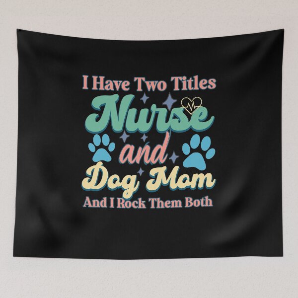 Item preview, I Have Two Titles Nurse and Dog Mom, Registered Nurse, Oncology Nurse, Nursing School Apparel, PACU nurse gift designed and sold by behindthefacts.